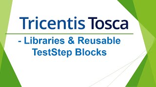 TRICENTIS Tosca 16.0 - Lesson 14 | TestStep Library | Reusable TestStep Blocks | Create TC Library