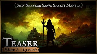 Teaser: Shiv Shankar Sarva Shakti Mantra | Slow & Reverb | Aghori Tandav - Hindi
