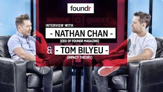 Interview with Nathan Chan (CEO of Foundr Magazine) & Tom Bilyeu (Impact Theory)
