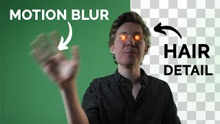 Greenscreen Edge Detail + Motion Blur + Chatter | God-level tricks