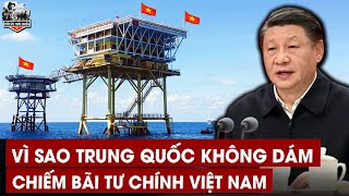 3 Lý Do Khiến Trung Quốc KHÔNG DÁM ĐỘNG BINH Chiếm BÃI TƯ CHÍNH Của Việt Nam?