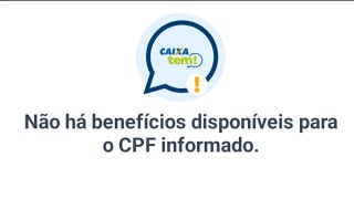 CAIXA TEM: NÃO HÁ BENEFÍCIOS PARA O CPF INFORMADO! O QUE SIGNIFICA ESSA MENSAGEM?