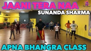 😍JAANI TERA NAA | Sunanda Sharma | Apna Bhangra Class | Mukesh Choreography