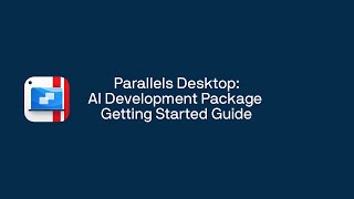 Parallels Desktop: AI Development Package Getting Started Guide