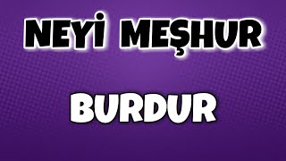 Burdur'un Neyi Meşhur - Nesi Meşhur Türkiye