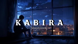 Kabira [slowed+reverb] Lyrics Full Song