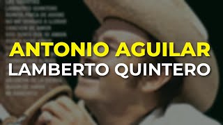 Antonio Aguilar - Lamberto Quintero (Audio Oficial)