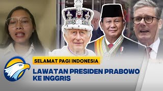 [DIALOG] -  Lawatan Presiden Prabowo Ke Inggris - [Selamat Pagi Indonesia]