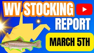 WV Stocking Report (March 5th)