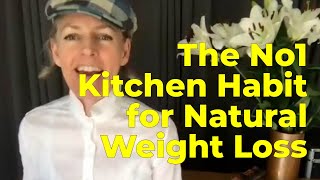 The No1 Kitchen Habit for Natural Weight Loss