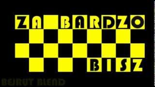 Bisz - Za bardzo ( BEJRUT BLEND)