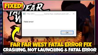 Far Far West Keeps Crashing? Fatal Error Fix (100% Working