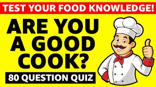 Could You Be A Chef? Food Knowledge Quiz (80 Questions)