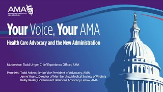 Your Voice, Your AMA: Health Care Advocacy and the New Administration
