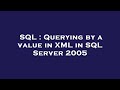 SQL : Querying by a value in XML in SQL Server 2005