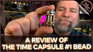 A review and confused breakdown of the Time Capsule No.1 Bead