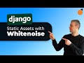 Whitenoise for Django Static Assets - Overview!