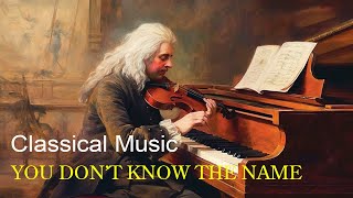 Classical Music You’ve Heard, But Don’t Know the Name Of - Most Famous Classic Pieces
