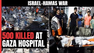 Gaza Hospital Attack: Israel, Hamas Trade Blame After 500 Killed At Gaza Hospital