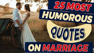 Top 25 Funny and Most Humorous Quotes on Marriage | Funny Quotes Video MUST WATCH | Simplyinfo.net