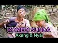 KUMPULAN VIDEO KOMEDI SUNDA || AKANG & NYAI @akangenday9139
