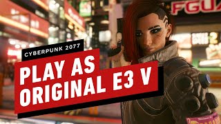 Cyberpunk 2077: Play as Original E3 V