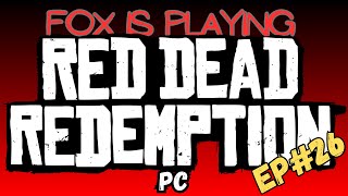 RED DEAD REDEMPTION PC PLAY #26- BANAL COMMENTARY THAT SOUNDS GOOD. ASMR VOICE. NOT UNDEAD NIGHTMARE