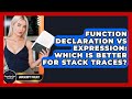 Function Declaration Vs Expression: Which Is Better For Stack Traces? - JavaScript Toolkit