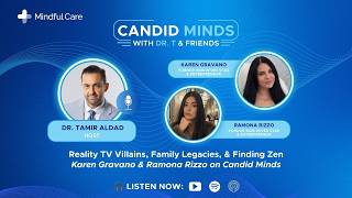 Reality TV Villains, Family Legacies, & Finding Zen | Karen Gravano & Ramona Rizzo on Candid Minds
