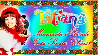 Tatiana - Mamacita, ¿Dónde Está Santa Claus? (TV Y Presentaciones)