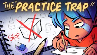 Don’t Fall into the “PRACTICE TRAP”