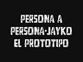 Persona a Persona-Jayko El Prototipo
