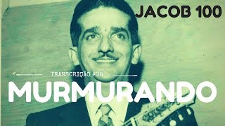 Transcrição #08 JACOB 100 - Murmurando