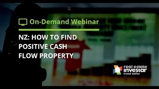 [NZ Webinar] How to Find Positive Cash Flow Property