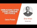 Chrome DevTools Skills: Debugging Sites Using Chrome DevTools Course Preview