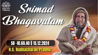 H.G. Radhacharan Prabhu || SB -10.69.40 || 15.12.2024