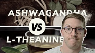 Ashwagandha vs L-Theanine | How To Reduce Stress And Anxiety