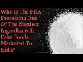 Why Is The FDA Protecting One Of The Nastiest Ingredients In Fake Foods Marketed To Kids?