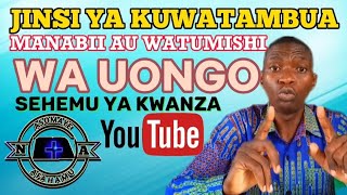 JINSI YA KUWATAMBUA MANABII AU WATUMISHI WA UONGO SEHEMU YA KWANZA (1).