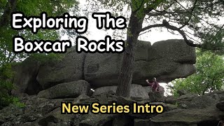 Exploring the Boxcar Rocks ~ New Series Intro