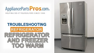 Troubleshooting Refrigerator and Freezer Too Warm APPVID003286