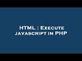 HTML : Execute javascript in PHP
