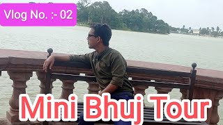 Vlog No. : 02 :- Mini Bhuj Tour