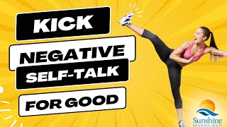 KICK Negative Self-Talk For GOOD: Try These SIMPLE Tips to Speak More KINDLY to Yourself