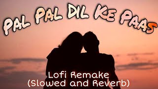 Pal Pal Dil Ke Paas Lofi Remix Slowed and Reverb Beat Remake By Deep Joshi