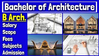 Bachelor of Architecture (B Arch) | Salary, Scope, Fees, Subjects and Admission Criteria of B Arch