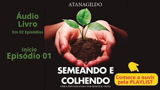 EP 01 de 02 Inicial| SEMEANDO E COLHENDO áudio livro.