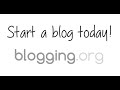 How to Start a Blog at Blogging.org