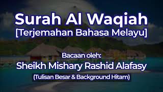 Surah Al Waqiah [Terjemahan Bahasa Melayu] - Sheikh Mishary Rashid Alafasy