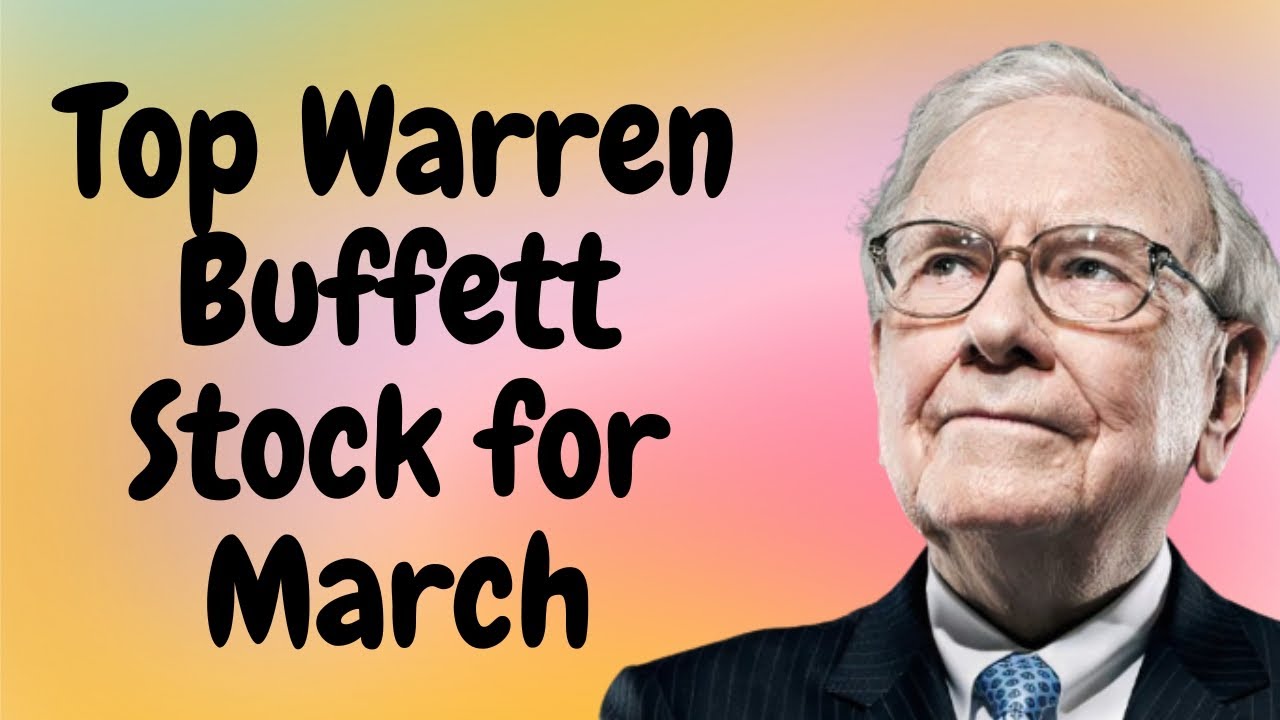 My Top Warren Buffett Stock To Buy Now In March | Super Investors ...